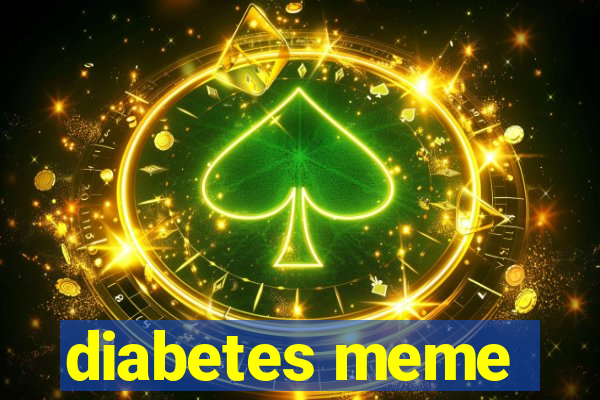 diabetes meme